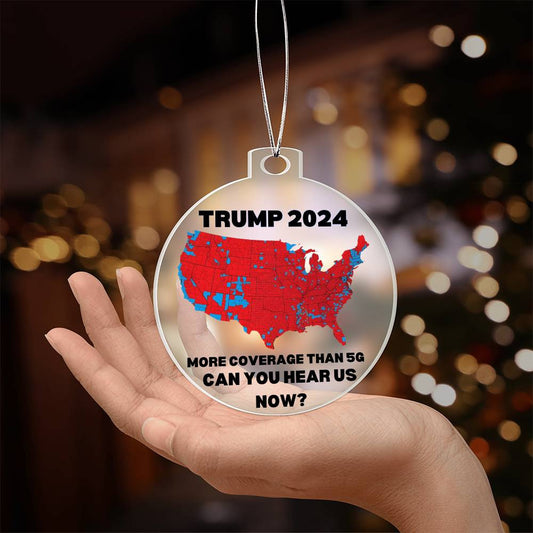 Trump 2024 Election More Coverage Than 5G Can You Hear Us Now? USA Red States Acrylic Ornament Plaque