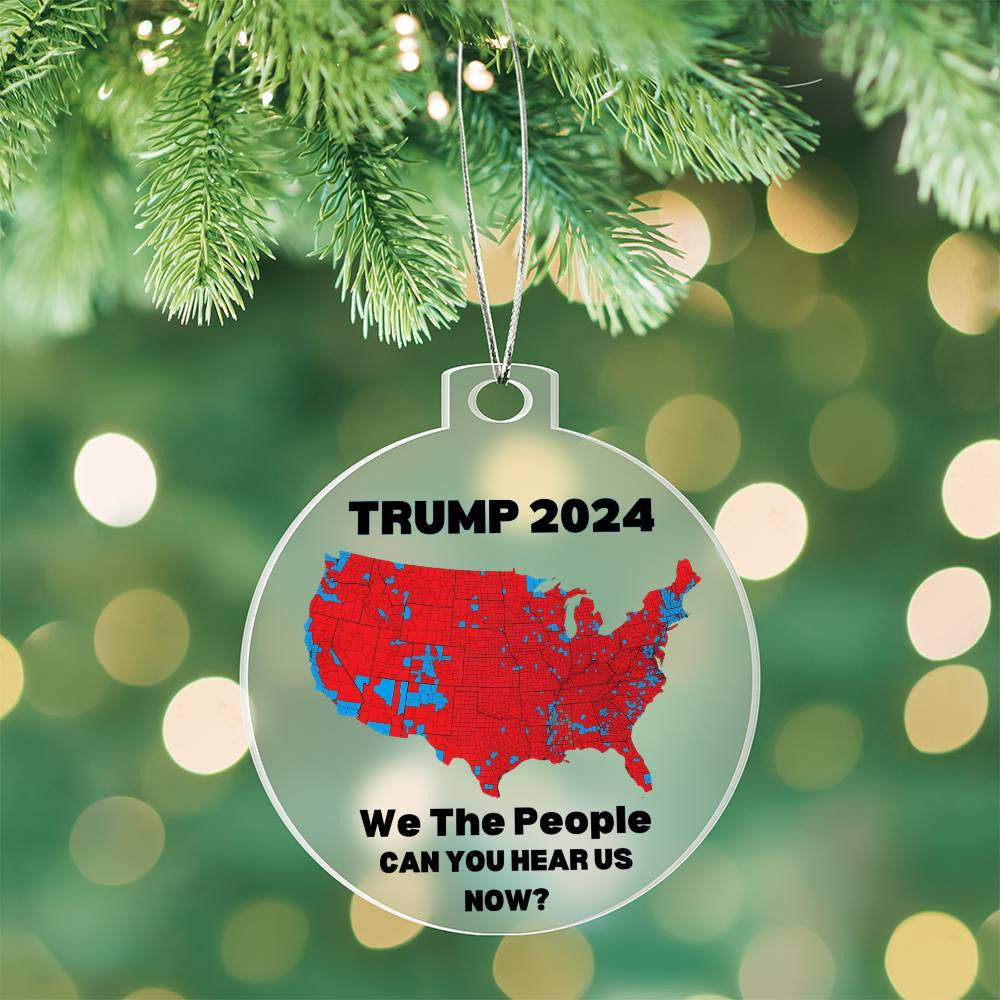 Trump 2024 Election We The People Can You Hear Us Now? USA Red States Acrylic Ornament