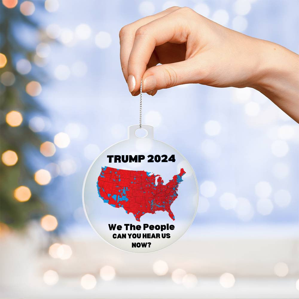 Trump 2024 Election We The People Can You Hear Us Now? USA Red States Acrylic Ornament