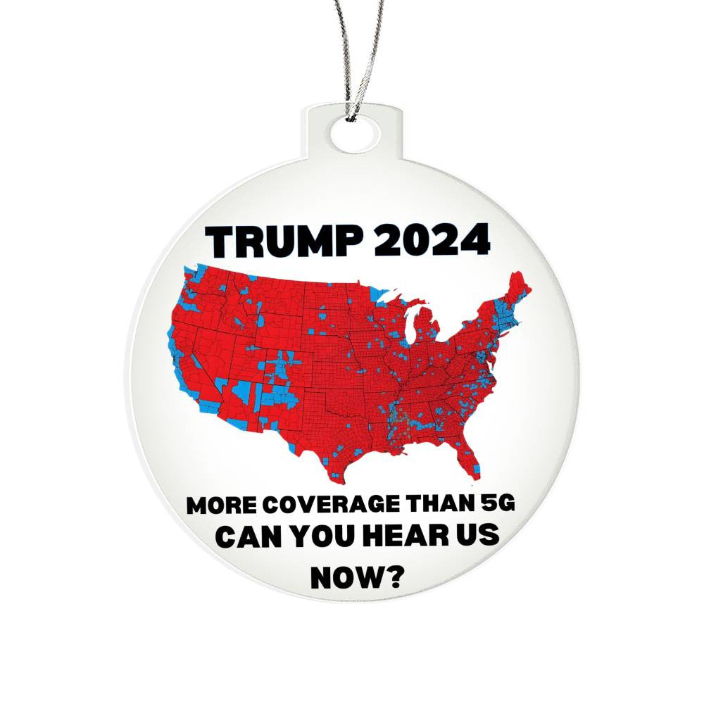 Trump 2024 Election More Coverage Than 5G Can You Hear Us Now? USA Red States Acrylic Ornament Plaque