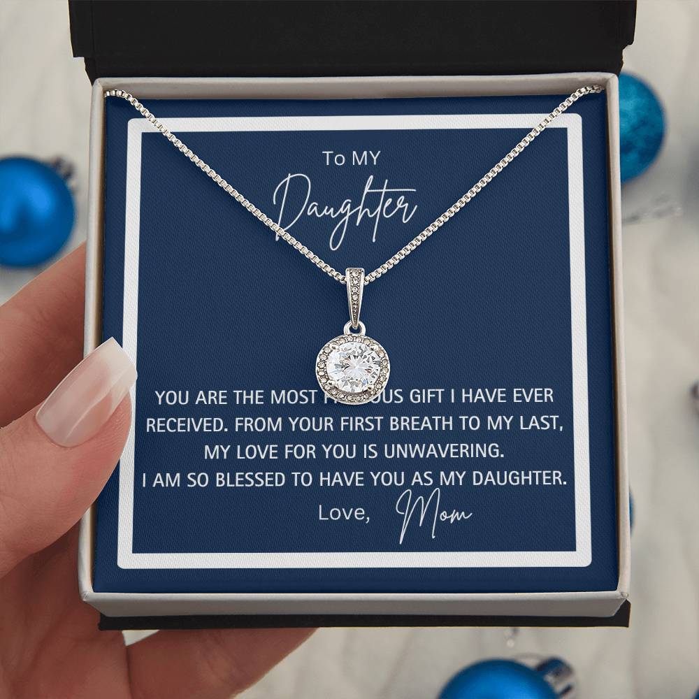 To My Daughter - Love Mom - You Are The Most Precious Gift That I Have Ever Received - Eternal Hope Necklace