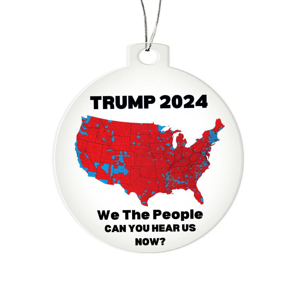 Trump 2024 Election We The People Can You Hear Us Now? USA Red States Acrylic Ornament